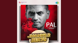 Pal - Jhankar Beats
