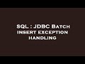 SQL : JDBC Batch insert exception handling