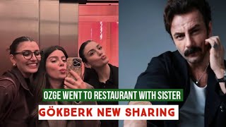 Özge yagiz Went to Restaurant with Sister !Gökberk demirci New Sharing