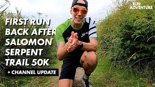 FIRST RUN BACK AFTER THE SALOMON SERPENT TRAIL 50KM + Channel Update | Run4Adventure
