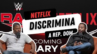 NETFLIX EN CONTRA DE LOS FANÁTICOS DOMINICANOS DE WWE