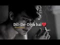 dil de diya hain slowed reverb the perfect song for a broken heart