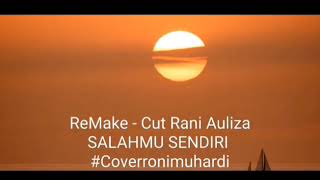 SALAHMU SENDIRI LIRIK-ReMake-Cut Rani #coverronimuhardi@RoniMuhardi@ronimuharditimbanganhati1254