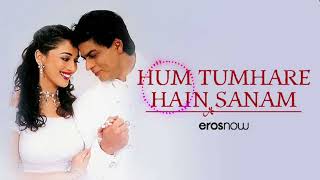 Hum Tumhare Hain Sanam | Shahrukh Khan, Madhuri Dixit Udit Narayan | 90s HitsHindi Songs