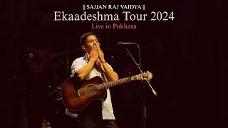 || SAJJAN RAJ VAIDYA || EKAADESHMA TOUR 2024 || LIVE IN POKHARA ||