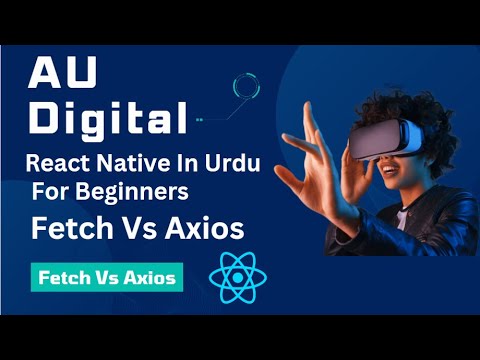 React Native Data Fetching: Comparing Fetch And Axios (Urdu/Hindi ...