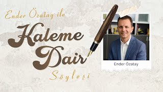 Değerli İş İnsanı İnşaat Mühendisi Sayın Ender Özatay İle Kaleme Dair Söyleşi