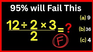 12 divided by 2 times 3 all over 2 = ? | A BASIC Math problem MANY will get WRONG!