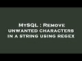 MySQL : Remove unwanted characters in a string using regex