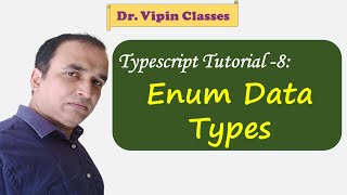 Typescript Tutorial - 8 | Enum Data Types in Typescript | Dr Vipin Classes