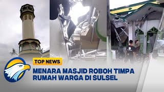 Diterjang Angin Kencang, Menara Masjid Roboh Timpa Rumah Warga di Sulsel [Top News]