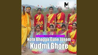 Koto Bhaggo Gune Jonom Kudmi Ghore