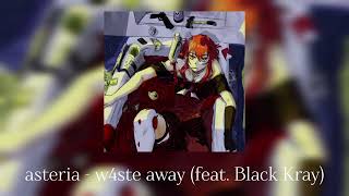 asteria - w4ste away (feat. Black Kray)