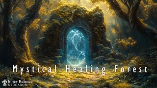 Mystical Healing Forest | Gateway to Inner Peace and Mind Relaxation | Deep Spiritual Energy