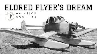 Eldred Flyer's Dream | Aviation Rarities-Episode 53