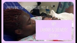 MaameRose | Preparing For Motherhood Prt  4 | My Labour and Delivery Story