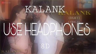 KALANK SONG : VARUN DHAVAN (8D AUDIO) USE HEADPHONES