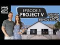 Dream Home Renovation - Project V | Episode 5