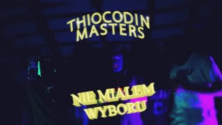 THIOCO MASTERS - NIE MIAŁEM WYBORU (🎥: novs)