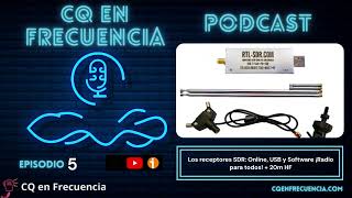 #5 - Los receptores SDR: Online, USB y Software ¡Radio para todos! + 20m HF