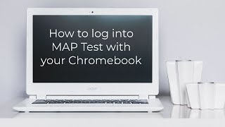 How To Log Into The MAP Test With Chromebook