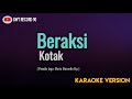 Kotak - Beraksi ( Karaoke )