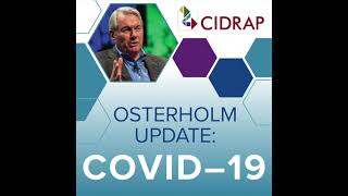 Ep 63 Osterholm Update COVID-19: Ebbs and Flows