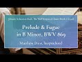 J.S. Bach, The Well-Tempered Clavier Book 1: Prelude and Fugue in B Minor, BWV 869