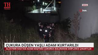 ÇUKURA DÜŞEN YAŞLI ADAM KURTARILDI