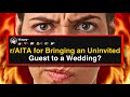 r/AITA for Bringing an Uninvited Guest to a Wedding?