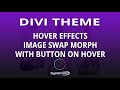 Divi Theme Hover Effects Image Swap Morph With Button On Hover 👍