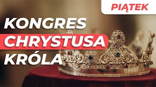 Ogólnopolski Kongres Jezusa Chrystusa Króla | Piątek - 05.11.2021 - godz. 9.00