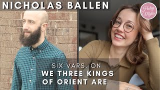 Six Variations on 'We Three Kings of Orient Are,' Op. 11 - Nicholas Ballen - Haley Myles