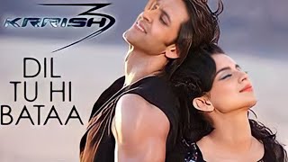 Dil Tu Hi Bataa Krrish 3 | Full Song | Hrithik Roshan, Kangana Ranaut