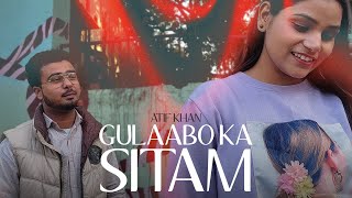 Atif Khan | Gulaabo Ka Sitam | (Official Music Video) | Dir. By Zever | Syaahee Studios