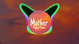 Meghan Trainor - Mother (Speed up)