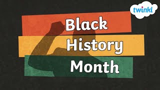 Black History Month for Kids | February Events | Notable Black Americans | Twinkl USA