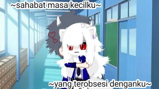 ~sahabat masa kecilku~ yang t3r0bsesi denganku~😨 baca desk