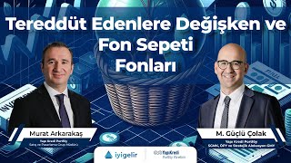 Tereddüt Edenlere Değişken ve Fon Sepeti Fonları #yatırım #yatırımfonu