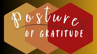 Posture of Gratitude November 17