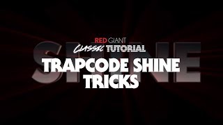 Classic Tutorial | Trapcode Shine Tricks