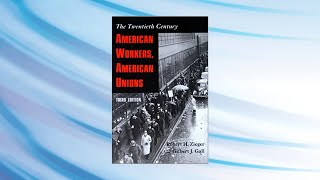 Robert H. Zieger - Does America (Still) Need Unions?