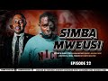 SIMBA  MWEUSI {BLACK LION} - EPISODE 22 | CHUMVINYINGI