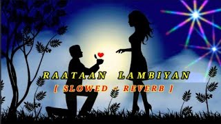 Raataan Lambhiyan [Slowed + Reverb] | Shershah | Jubin Nautiyal | Asees Kaur | Lofi World Lofi Mix
