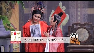 ƠN GIỜI CẬU ĐÂY RỒI 2015 | TẬP 6 - THU TRANG & TRẤN THÀNH