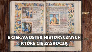 5 CIEKAWOSTEK HISTORYCZNYCH, KTÓRE CIĘ ZASKOCZĄ