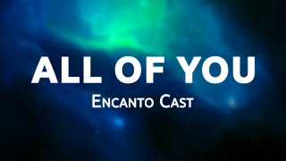 Encanto Cast - All Of You (From "Encanto"/Sing-Along) (Lyrics) | 99Hz Lyrics