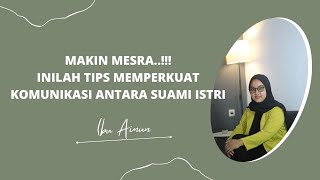 Makin Mesra..!!! Tips Memperkuat Komunikasi Dalam Hubungan Suami Istri