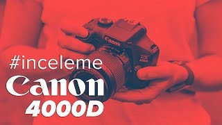 Canon 4000D Detaylı İnceleme ve Özellikler | En Ucuz Canon DSLR