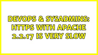 DevOps & SysAdmins: https with Apache 2.2.17 is very slow